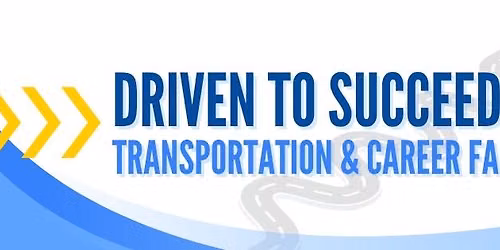 Driven to Succeed: Transportation & Career Fair