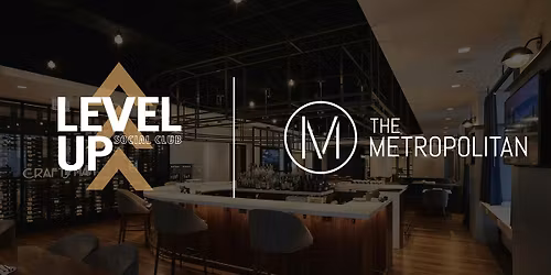 Level Up Social Club - Networking Event @ The Metropolitan Club!