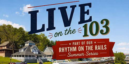 Live on the 103 - Part of our Rhythm on the Rails Summer Music Series