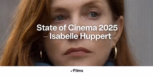 State of Cinema 2025 - Isabelle Huppert