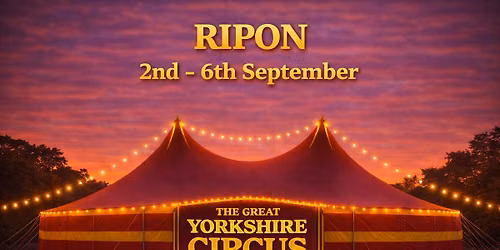 The Great Yorkshire Circus - RIPON!