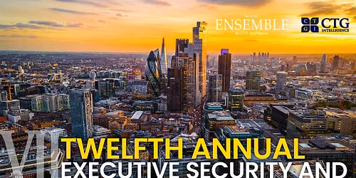 Twelfth Annual Executive Security and CP Technology Forum London