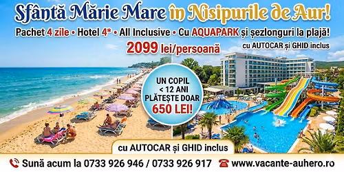 Sf\u00e2nt\u0103 M\u0103rie Mare \u00een Nisipurile de Aur 4 zile Hotel 4* All Inclusive cu Aquapark \u0219i \u0219ezlonguri
