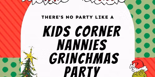 Kids Corner Nannies Annual Grinchmas Party & Fundraiser! 