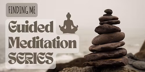 Finding Me ( a 4 week Guided meditation series of self discovery))