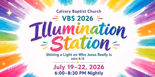 Calvary Baptist Church VBS 2026: Illumination Station
