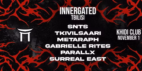 INNERGATED: SNTS \u2022 TKIVILSAARI \u2022 METARAPH \u2022 PARALLX \u2022 GABRIELLE RITES \u2022 SURREAL EAST