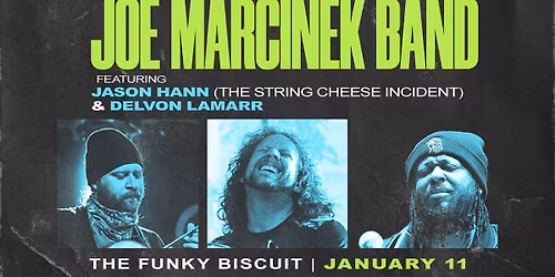 Joe Marcinek Band Featuring Jason Hann (String Cheese Incident)& Delvon Lamarr