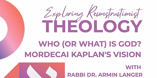 Who (or What) is God? Mordecai Kaplan's Vision