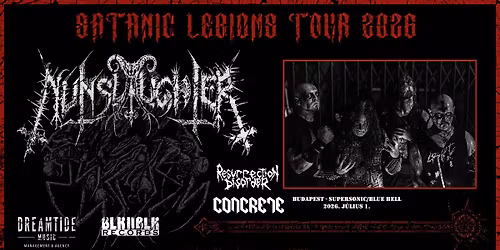 NUNSLAUGHTER, Resurrection Disorder, Concrete \/\/ Satanic Legions Tour 2026 - Budapest