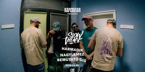 SLOW VILLAGE - harmadik nagylemez bemutat\u00f3 gig \/\/\/ RapCaviar \/\/\/ D\u00fcrer Kert \/\/\/ 2026.02.06. \/\/\/