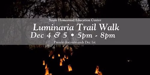 Luminaria Trail Walk - Dec 4 & 5 at Soule Homestead