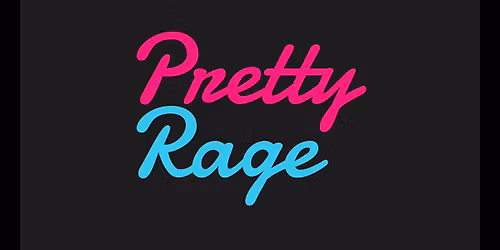 Pretty Rage at Kelly's