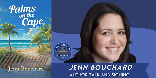 Jenn Bouchard (Palms on the Cape) Author Talk and Signing
