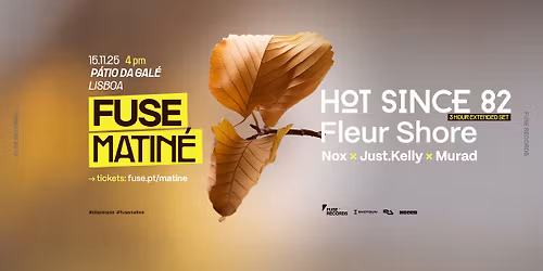 Fuse Matin\u00e9: Hot Since 82 + Fleur Shore
