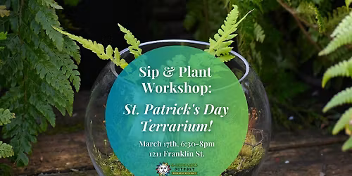 Sip & Plant Workshop: St. Patrick's Day Terrarium!