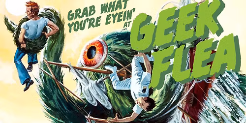 Geek Flea 27 - FREE - Invite your friends!