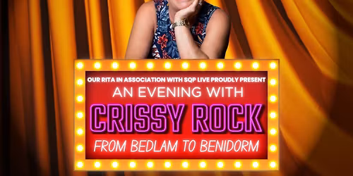 AN EVENING WITH CRISSY ROCK: FROM BEDLAM TO BENIDORM - 16th April 2026 - Slay Glasgow