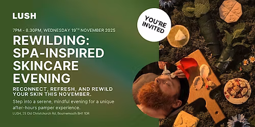 Rewilding: Spa-Inspired Skincare Evening at LUSH Bournemouth