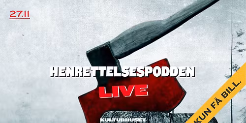 Henrettelsespodden live \/\/ Drammen kulturhus \u2013 F\u00c5 BILLETTER IGJEN! 