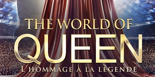 THE WORLD OF QUEEN l'hommage \u00e0 la l\u00e9gende -  AIX EN PROVENCE