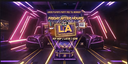 18+FRIDAY ASIAN AFTER HOURS LAKERS PLAYOFFS LOS GLOBLES  FREE WITH RSVP