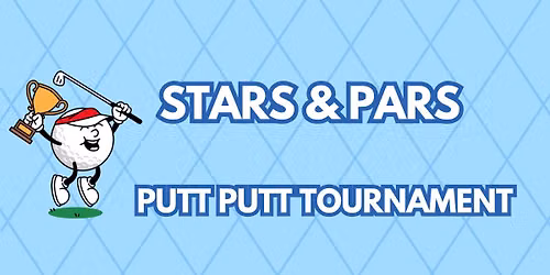 Stars & Pars Putt Putt Tournament (Ages 8-14)