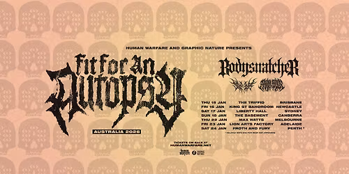 Fit For An Autopsy (USA) with Bodysnatcher (USA), Volatile Ways + Pain Body | ADELAIDE