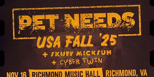 Pet Needs w\/ Skuff Micksun + Cyber Twin at Richmond Music Hall 11\/16\/25