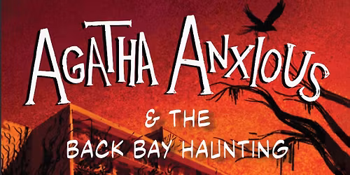 Book Launch Party! Agatha Anxious & the Back Bay Haunting