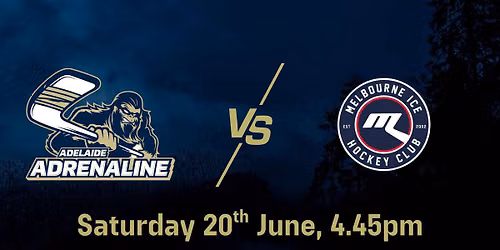 Adelaide Adrenaline VS Melbourne Ice - Saturday 20th June