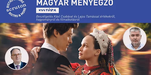 Magyar menyegz\u0151-Besz\u00e9lget\u00e9s K\u00e1el Csab\u00e1val \u00e9s Lajos Tam\u00e1ssal hagyom\u00e1nyr\u00f3l, \u00e9rt\u00e9kekr\u0151l, filmalkot\u00e1sr\u00f3l