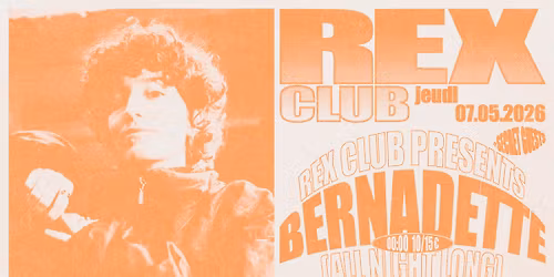 Rex Club Presents: Bernadette all night long