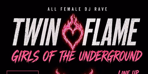 Twin Flame Presents: Girls Of Underground