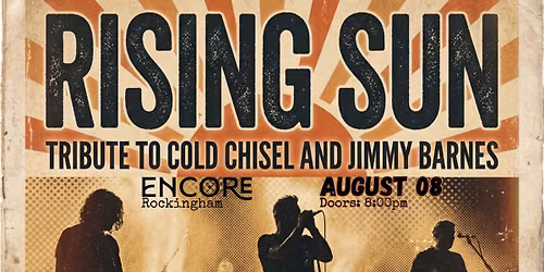 Rising Sun - Tribute to Cold Chisel & Jimmy Barnes