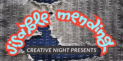 Creative Night Presents: Visible Mending