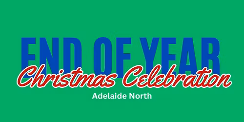 End of year Christmas Celebration - Adelaide North