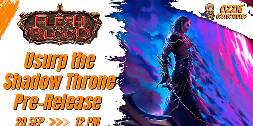 Flesh & Blood - Usurp the Shadow Throne Pre-Release - Sunday 20th September 12pm