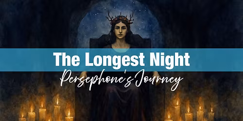 The Longest Night: Persephone's Journey (Part I) - Descent into Darkness