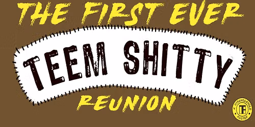 TEEM SHITTY REUNION