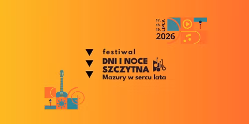 Festiwal Dni i noce Szczytna - Mazury w sercu lata 2026