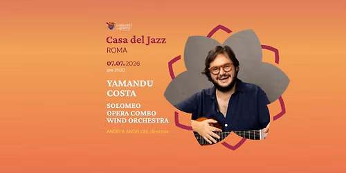 Yamandu Costa - Solomeo Opera Combo Wind Orchestra - Casa del Jazz