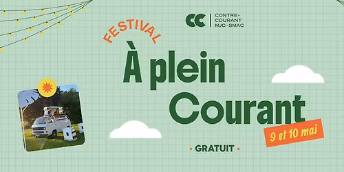FESTIVAL \u00c0 PLEIN COURANT \u00b7 9 ET 10 MAI 2026  \u00b7 \u00c0 CONTRE-COURANT MJC-SMAC