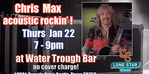 Chris Max 1\/22 at Lone Star Court & The Water Trough!