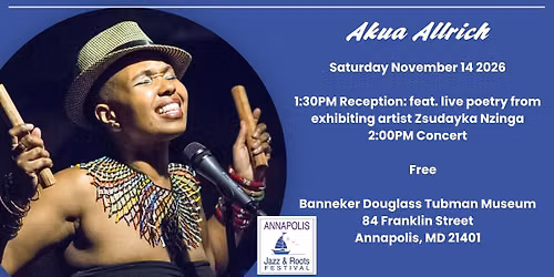 Annapolis Jazz and Roots Festival - Akua Allrich - Jazz Tribute to Miriam Makeba & Nina Simone