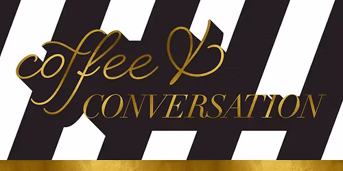 Coffee & Conversation Feed Your Mind, Enhance Your Brain