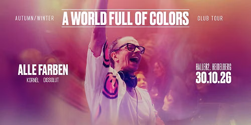  Alle Farben - A WORLD FULL OF COLORS Tour'26 - halle02, Heidelberg