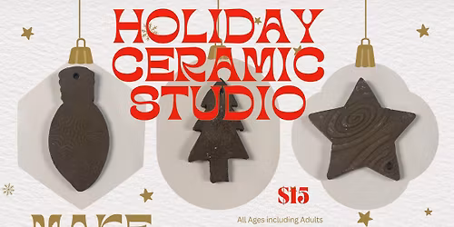 Holiday Open Ceramics Studio - Make One and Take One Ornaments!