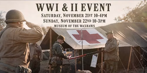 WWI & II EVENT AT THE MUSEUM OF THE WAXHAWS