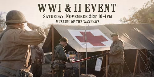 WWI & II EVENT AT THE MUSEUM OF THE WAXHAWS